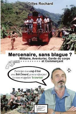 Mercenaire, sans blague ?: Militaire, aventurier, garde du corps et commerçant 1