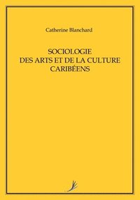 bokomslag Sociologie Des Arts Et de la Culture Caribens
