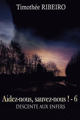 bokomslag Aidez-nous, sauvez-nous ! - 6 Descente aux enfers