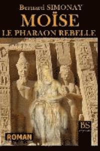 bokomslag Moise le Pharaon rebelle