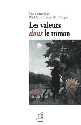bokomslag Les Valeurs dans le roman: conditions d'une "poéthique" romanesque