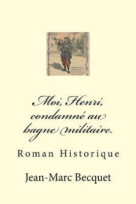 bokomslag Moi, Henri, Condamné Au Bagne Militaire.
