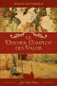 bokomslag Le dernier complot des Valois