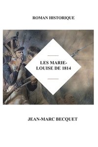 bokomslag Les Marie-Louise de 1814