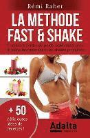 bokomslag La Methode Fast & Shake: comment perdre du poids rapidement avec le jeûne intermittent et les shakes protéinés (BONUS: 50 délicieuses recettes