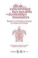 bokomslag Le droit de la concurrence face aux défis des économies insulaires: Regards sur la Polynésie française et la région du Pacifique