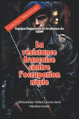 bokomslag La rsistance franaise contre l'occupation nazie