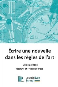 bokomslag Ecrire une nouvelle dans les règles de l'art: Guide pratique