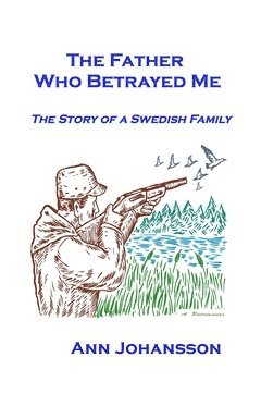 The father who betrayed me : the story of a Swedish family 1