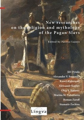New Researches on the Religion and Mythology of the Pagan Slavs 1
