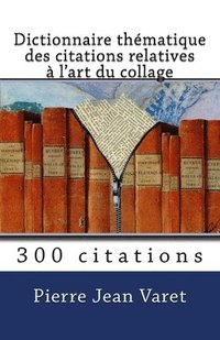 bokomslag Dictionnaire thématique des citations relatives à l'art du collage