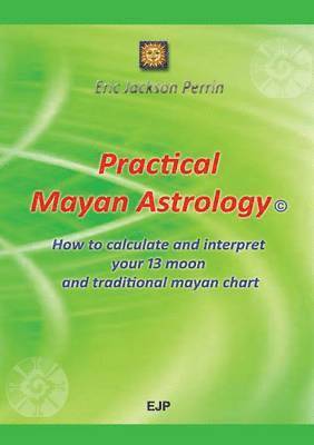 Eric Jackson Perrin - Practical Mayan Astrology, Häftad