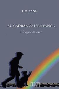 bokomslag Au cadran de l'enfance: L'énigme du pont