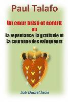 Un coeur brise et contrit ou la repentance, la gratitude et la couronne des vainq