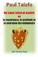 Un coeur brise et contrit ou la repentance, la gratitude et la couronne des vainq 1