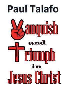 Vanquish and triumph in Jesus Christ 1