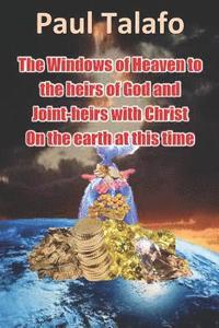 bokomslag The Windows of Heaven to the heirs of God and joint-heirs with Christ on the earth at this time