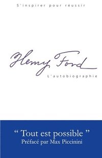 bokomslag Henry Ford - L'Autobiographie: Tout est possible