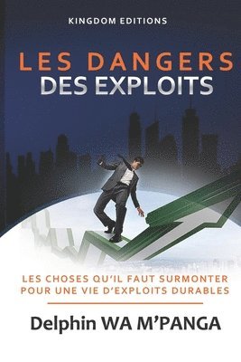 bokomslag Les Dangers Des Exploits: Les choses à surmonter pour une vie d'exploits durables