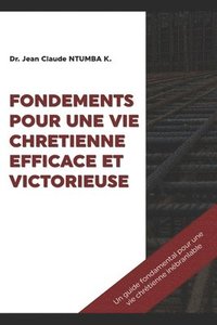 bokomslag Fondements Pour Une Vie Chretienne Efficace Et Victorieuse