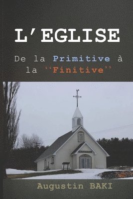 bokomslag L'Eglise: De la Primitive à la FINITIVE