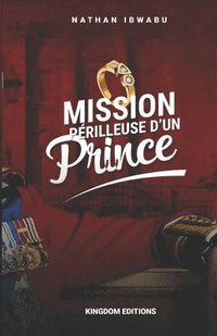bokomslag Mission Perilleuse d'Un Prince