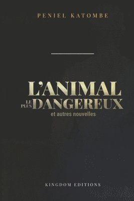 bokomslag L'ANIMAL LE PLUS DANGEREUX et autres nouvelles