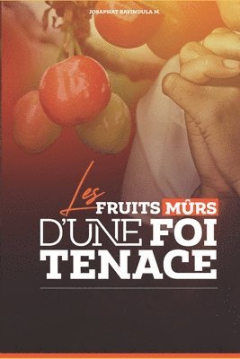 bokomslag Les Fruits Murs d'Une Foi Tenace