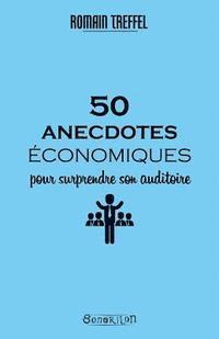 bokomslag 50 anecdotes économiques pour surprendre son auditoire