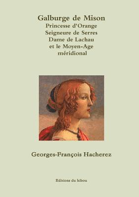 bokomslag Galburge de Mison PRINCESSE D'ORANGE Seigneure de Serres Dame de Lachau et le Moyen-Age m?ridional