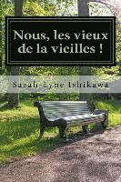 bokomslag Nous, les vieux de la vieilles !: Drame