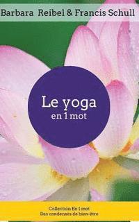 bokomslag Le Yoga En 1 Mot