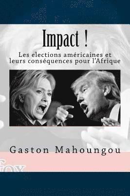 Gaston Mahoungou, Editions Faleme - Impact: Les elections americaines et leurs consequences pour l'Afrique, Häftad