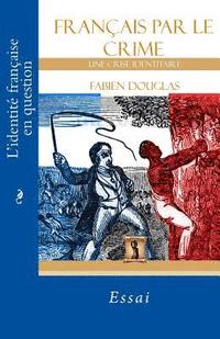 bokomslag Francais par le crime: Une crise identitaire