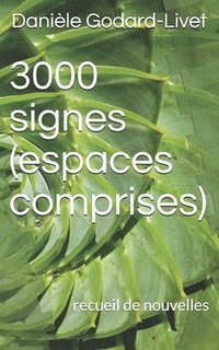 bokomslag 3000 signes (espaces comprises): recueil de nouvelles