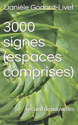 3000 signes (espaces comprises): recueil de nouvelles 1