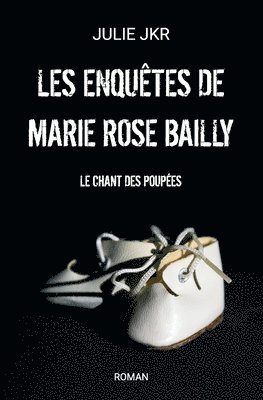 bokomslag Les enquêtes de Marie Rose Bailly - Le chant des poupées