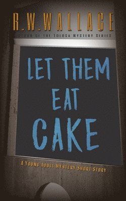 Let Them Eat Cake 1