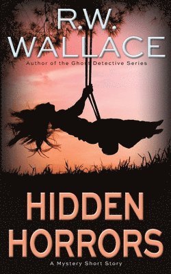 R W Wallace, R. W. Wallace, R.W. Wallace - Hidden Horrors, Häftad