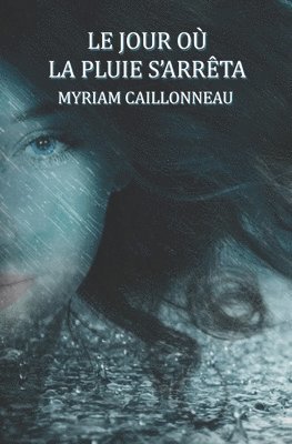 Myriam Caillonneau - jour où la pluie s'arrêta, Häftad