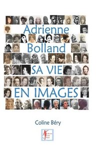 bokomslag Adrienne Bolland sa vie en images