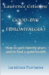 bokomslag Good-bye fibromalgia !