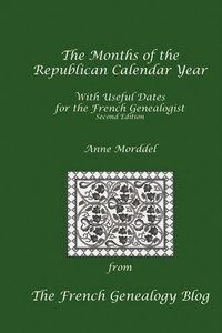 bokomslag The Months of the Republican Calendar Year With Useful Dates for the French Genealogist, Second Edition