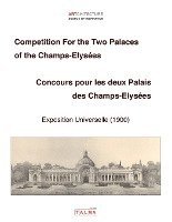Competition For the Two Palaces of the Champs-Elysées - Exposition Universelle (1900) - Concours pour les deux Palais des Champs-Elysées, Häftad. Tillgänglighet: Lägg i varukorg