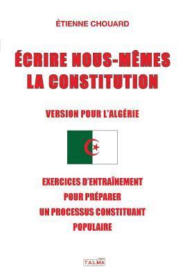 bokomslag Ecrire Nous-Mmes La Constitution (Version Pour l'Algerie)