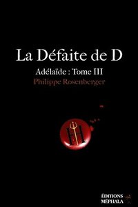 bokomslag La Défaite de D: Adélaïde: Tome III