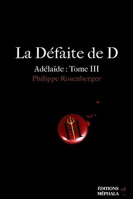 La Défaite de D: Adélaïde: Tome III 1