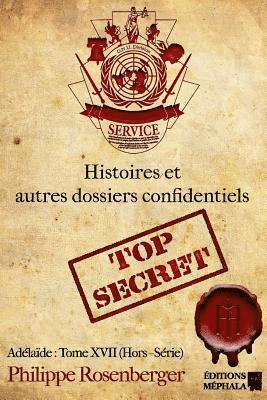 Histoires & autres dossiers confidentiels: Adélaïde: Tome XVII