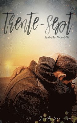 Isabelle Morot-Sir - Trente-sept: Suis ta ligne de foi..., Häftad