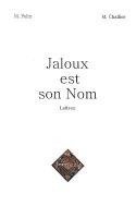 Jaloux est son Nom: Lettres 1